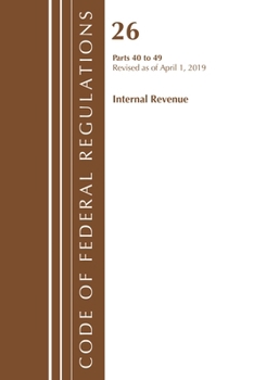 Paperback Code of Federal Regulations, Title 26 Internal Revenue 40-49, Revised as of April 1, 2019 Book