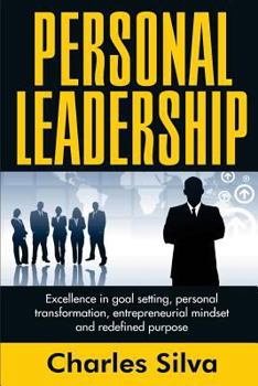Paperback Personal Leadership: Excellence in Goal Setting, Personal Transformation, Entrepreneurial Mindset and Redefined Purpose Book