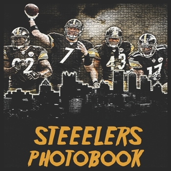 Paperback Steeelers Photobook: High Quality Photobook For Football Admirers and Lovers Book