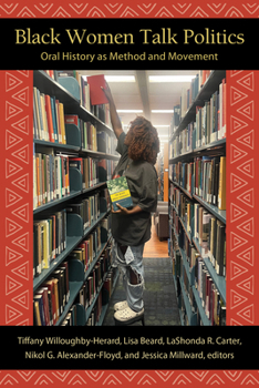 Black Women Talk Politics: Oral History as Method and Movement (Black Women's Wellness)