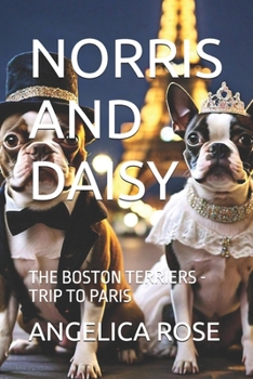 Paperback Norris and Daisy: The Boston Terriers - Trip to Paris Book