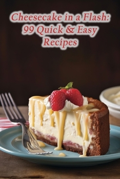 Paperback Cheesecake in a Flash: 99 Quick & Easy Recipes Book