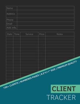 Client Tracker : Easy Tracker with Numbered Pages and Index Section: Track over 100 Clients!