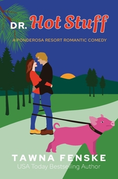 Dr. Hot Stuff - Book #9 of the Ponderosa Resort Romantic Comedies
