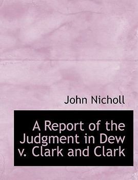 Paperback A Report of the Judgment in Dew V. Clark and Clark [Large Print] Book