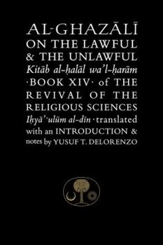 Hardcover Al-Ghazali on the Lawful and the Unlawful: Book XIV of the Revival of the Religious Sciences Book