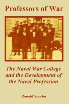 Paperback Professors of War: The Naval War College and the Development of the Naval Profession Book