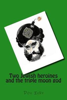 Paperback Two Jewish heroines and the triple moon god Book