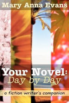 Paperback Your Novel, Day by Day: A Fiction Writer's Companion Book