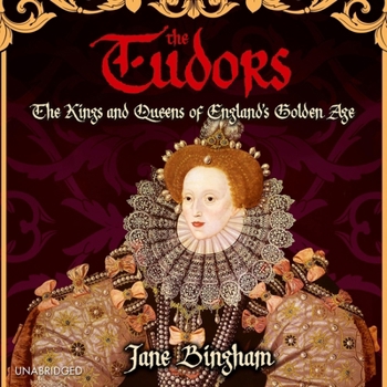 The Tudors: The Kings and Queens of England's Golden Age