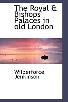 The Royal and Bishops' Palaces in Old London