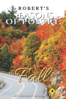 Paperback Robert's Seasons of Poetry: Fall: Book of poems collected to inspire, motivate and uplift Book