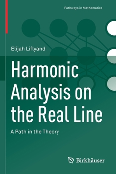 Paperback Harmonic Analysis on the Real Line: A Path in the Theory Book