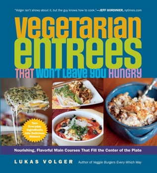 Paperback Vegetarian Entrées That Won't Leave You Hungry: Nourishing, Flavorful Main Courses That Fill the Center of the Plate Book