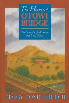 The House at Otowi Bridge: The Story of Edith Warner and Los Alamos - Book  of the Zia Books
