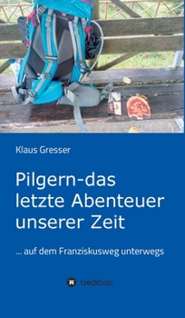 Hardcover Pilgern - das letzte Abenteuer unserer Zeit [German] Book