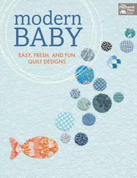 Paperback Modern Baby: Easy, Fresh, and Fun Quilt Designs Book