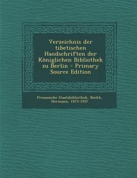 Paperback Verzeichnis Der Tibetischen Handschriften Der Koniglichen Bibliothek Zu Berlin - Primary Source Edition [German] Book