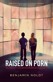 Paperback Raised on Porn: How Porn Is Affecting Our Lives and What We Can Do about It Book