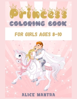 Princess Coloring Book: For Girls ages 8-10 (Coloring Books for Kids)