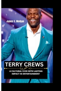 TERRY CREWS: A Cultural Icon with Lasting Impact in Entertainment