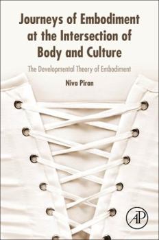 Paperback Journeys of Embodiment at the Intersection of Body and Culture: The Developmental Theory of Embodiment Book