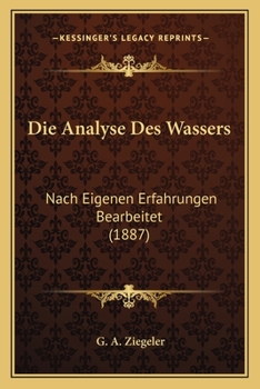 Paperback Die Analyse Des Wassers: Nach Eigenen Erfahrungen Bearbeitet (1887) [German] Book