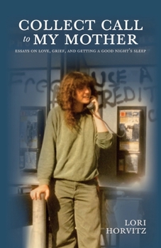 Paperback Collect Call to My Mother: Essays on Love, Grief, and Getting a Good Night's Sleep Book