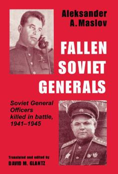 Hardcover Fallen Soviet Generals: Soviet General Officers Killed in Battle, 1941-1945 Book