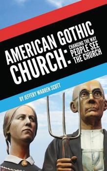 Paperback American Gothic Church: Changing the Way People See the Church Book