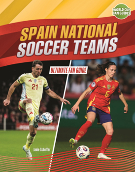 Spain National Soccer Teams: Ultimate Fan Guide (World Cup Fan Guides (Lerner