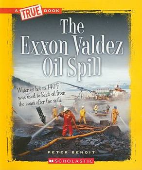 The Exxon Valdez Oil Spill - Book  of the A True Book