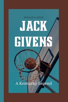 JACK GIVENS: A Kentucky Legend