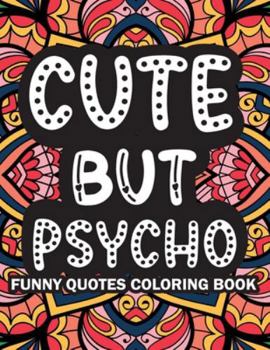 Paperback Cute But Psycho: Funny Quotes Coloring Book