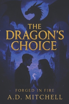 Paperback The Dragon's Choice: A Dragon Rider Academy Romance (Forged in Fire Book 2) Book