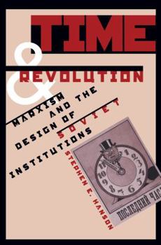 Paperback Time and Revolution: Marxism and the Design of Soviet Institutions Book