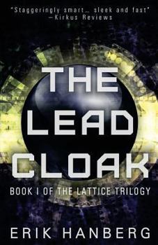 The Lead Cloak - Book #1 of the Lattice Trilogy