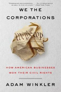 Hardcover We the Corporations: How American Businesses Won Their Civil Rights Book
