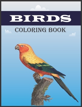 Paperback Birds Coloring Book: A Birds Lovers Coloring Book with 30 Gorgeous Birds Designs (Bird Coloring Books) Book