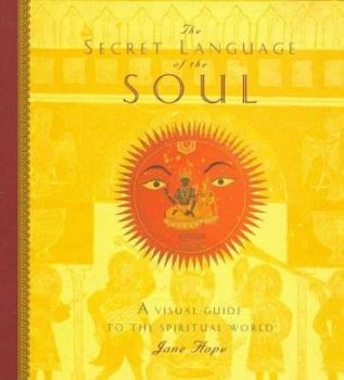 The Secret Language of the Soul: A Visual Key to the Spiritual World