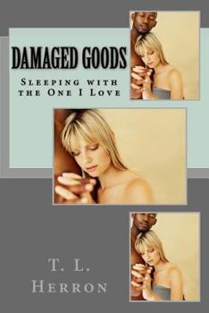 Paperback Damaged Goods: Sleeping with the One I Love Book
