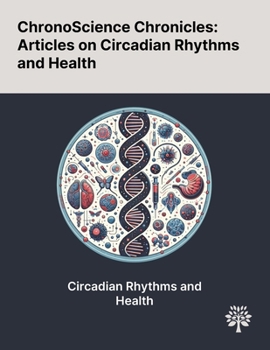 Paperback ChronoScience Chronicles: Articles on Circadian Rhythms and Health Book