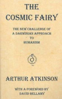 Paperback The Cosmic Fairy: The New Challenge of a Darwinian Approach to Humanism Book