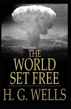 Paperback The World Set Free Illustrated Book