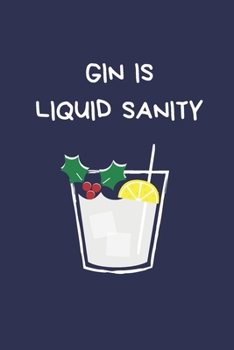 Paperback Gin Is Liquid Sanity: Secret Santa Gifts For Coworkers Novelty Christmas Gifts for Colleagues Funny Naughty Rude Gag Notebook/Journal, Silly Book