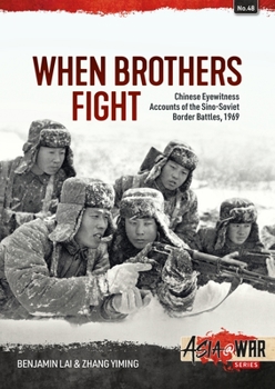 Paperback When Brothers Fight: Chinese Eyewitness Accounts of the Sino-Soviet Border Battles, 1969 Book