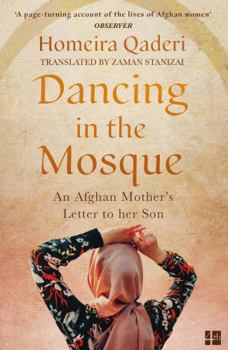 Paperback Dancing in the Mosque: An Afghan Mother’s Letter to her Son Book
