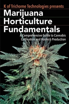 Paperback Marijuana Horticulture Fundamentals: A Comprehensive Guide to Cannabis Cultivation and Hashish Production Book
