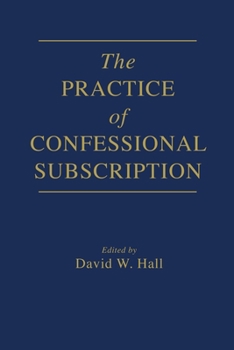 Paperback The Practice of Confessional Subscription Book
