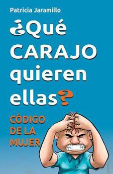 Paperback Que Carajo Quieren Ellas?: Codigo de la Mujer [Spanish] Book